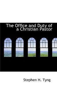 The Office and Duty of a Christian Pastor