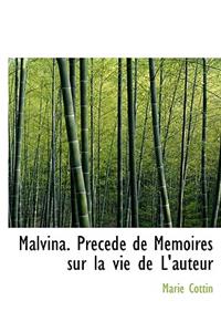 Malvina. Preced de Memoires Sur La Vie de L'Auteur
