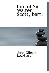Life of Sir Walter Scott, Bart.