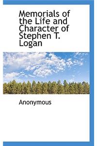 Memorials of the Life and Character of Stephen T. Logan