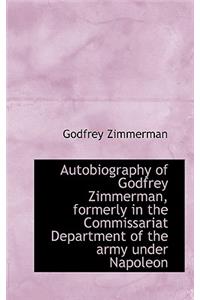 Autobiography of Godfrey Zimmerman, Formerly in the Commissariat Department of the Army Under Napole