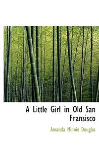 A Little Girl in Old San Fransisco