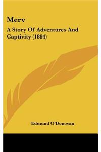 Merv: A Story Of Adventures And Captivity (1884)