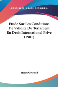 Etude Sur Les Conditions De Validite Du Testament En Droit International Prive (1901)