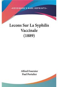 Lecons Sur La Syphilis Vaccinale (1889)