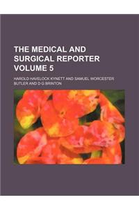 The Medical and Surgical Reporter Volume 5