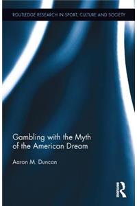 Gambling with the Myth of the American Dream