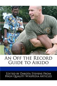 An Off the Record Guide to Aikido