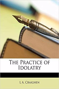 The Practice of Idolatry