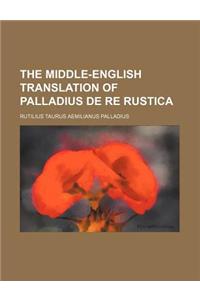 The Middle-English Translation of Palladius de Re Rustica