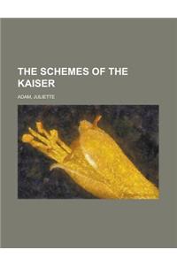 The Schemes of the Kaiser