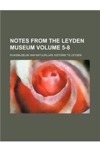 Notes from the Leyden Museum Volume 5-8