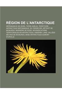 Region de L'Antarctique: Dependance de Ross, Terre Adelie, Territoire Antarctique Britannique, Ile Pierre Ier, Detroit de McMurdo