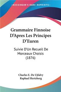 Grammaire Finnoise D'Apres Les Principes D'Euren