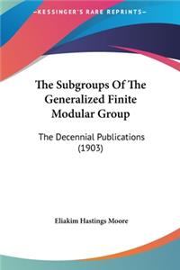 The Subgroups of the Generalized Finite Modular Group