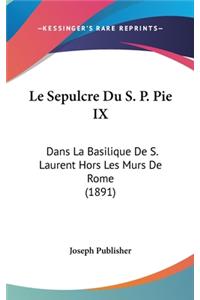 Le Sepulcre Du S. P. Pie IX