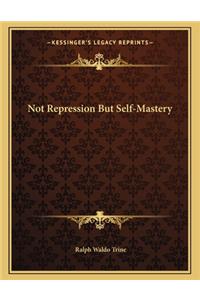 Not Repression But Self-Mastery
