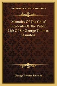 Memoirs of the Chief Incidents of the Public Life of Sir George Thomas Staunton