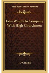 John Wesley in Company with High Churchmen