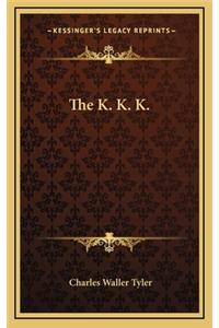 The K. K. K.