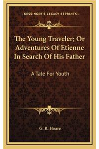 The Young Traveler; Or Adventures of Etienne in Search of His Father