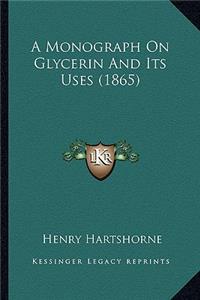 A Monograph On Glycerin And Its Uses (1865)