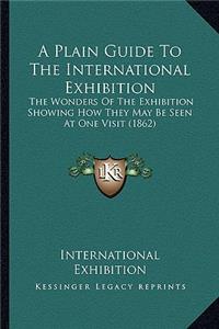 Plain Guide To The International Exhibition