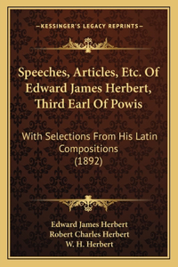 Speeches, Articles, Etc. of Edward James Herbert, Third Earl of Powis