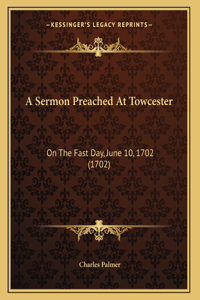 A Sermon Preached At Towcester
