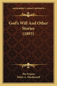 God's Will And Other Stories (1893)