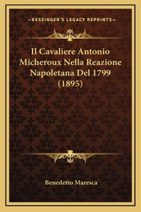 Il Cavaliere Antonio Micheroux Nella Reazione Napoletana Del 1799 (1895)