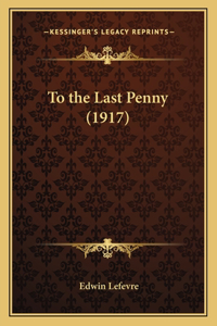 To the Last Penny (1917)