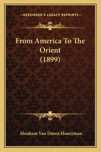 From America To The Orient (1899)