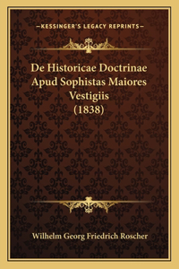 De Historicae Doctrinae Apud Sophistas Maiores Vestigiis (1838)
