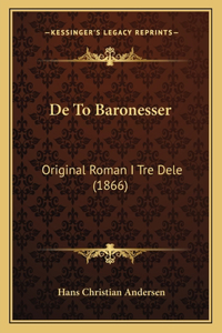 De To Baronesser