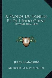 Propos Du Tonkin Et de L'Indo-Chine