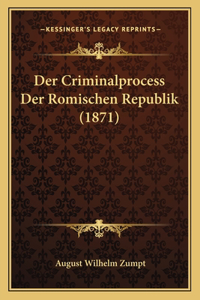 Criminalprocess Der Romischen Republik (1871)