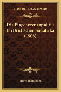 Die Eingeborenenpolitik Im Bristischen Sudafrika (1908)