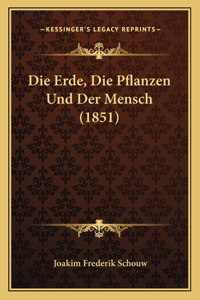 Die Erde, Die Pflanzen Und Der Mensch (1851)