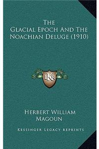 The Glacial Epoch And The Noachian Deluge (1910)