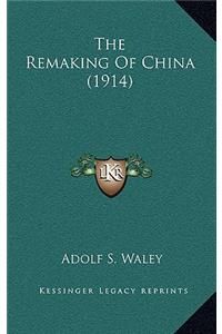 The Remaking Of China (1914)