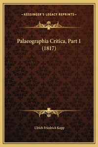 Palaeographia Critica, Part 1 (1817)