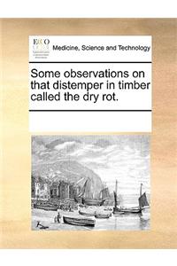 Some observations on that distemper in timber called the dry rot.