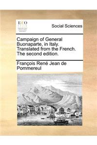 Campaign of General Buonaparte, in Italy. Translated from the French. The second edition.