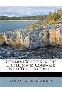 Common Schools in the United States Compared with Those in Europe