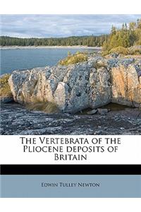 The Vertebrata of the Pliocene Deposits of Britain