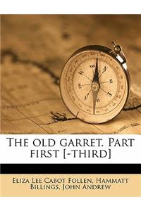 The Old Garret. Part First [-Third]