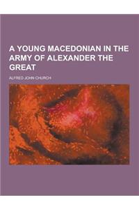 A Young Macedonian in the Army of Alexander the Great