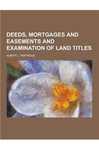 Deeds, Mortgages and Easements and Examination of Land Titles