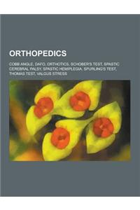 Orthopedics: Cobb Angle, Dafo, Orthotics, Schober's Test, Spastic Cerebral Palsy, Spastic Hemiplegia, Spurling's Test, Thomas Test,